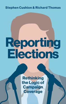 Reporting Elections: Rethinking the Logic of