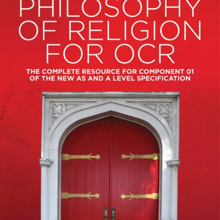 Philosophy of Religion for OCR: The Complete Resource for Component 01 of the New AS and A Level Specification