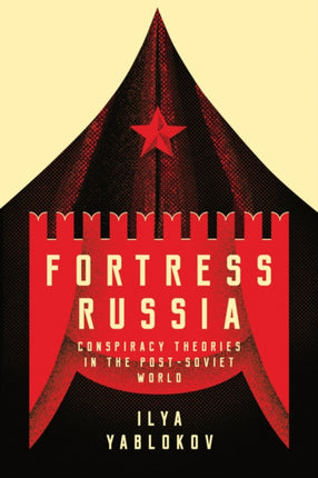 Fortress Russia: Conspiracy Theories in the Post-Soviet World