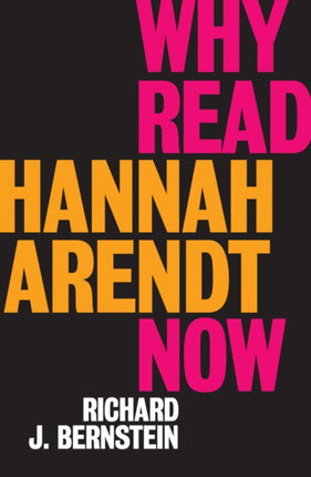 Why Read Hannah Arendt Now?