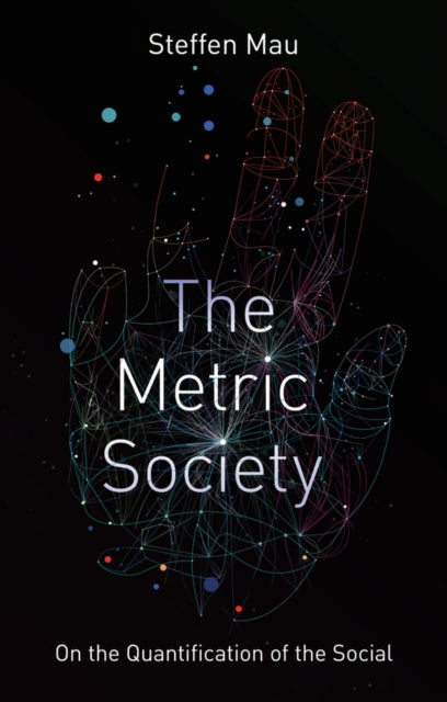 The Metric Society: On the Quantification of the