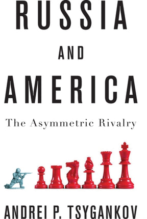 Russia and America: The Asymmetric Rivalry