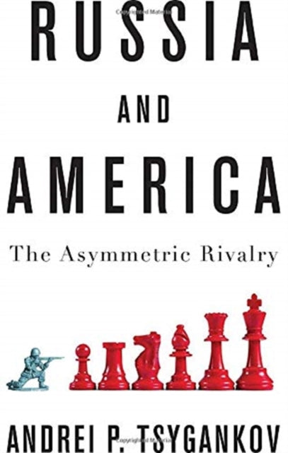 Russia and America: The Asymmetric Rivalry