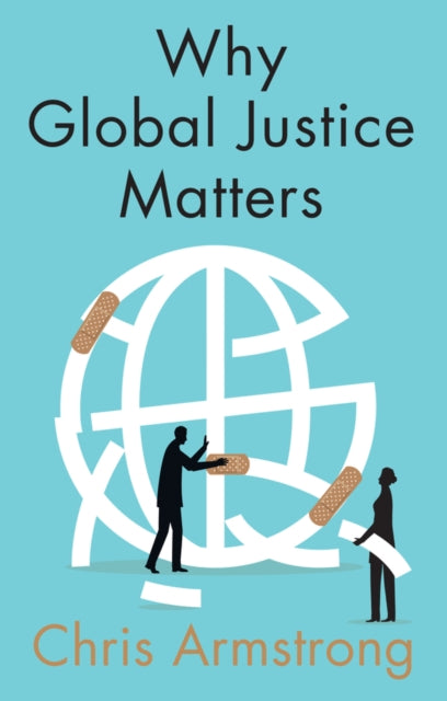 Why Global Justice Matters: Moral Progress in a Divided World