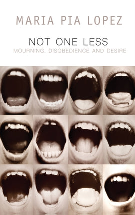 Not One Less: Mourning, Disobedience and Desire