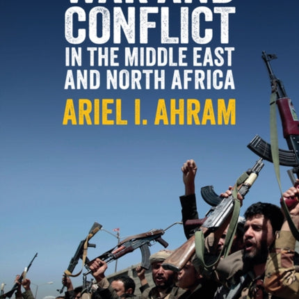 War and Conflict in the Middle East and North Africa