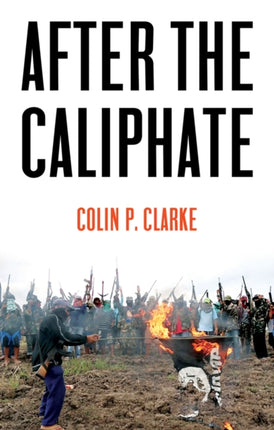 After the Caliphate: The Islamic State & the Future Terrorist Diaspora