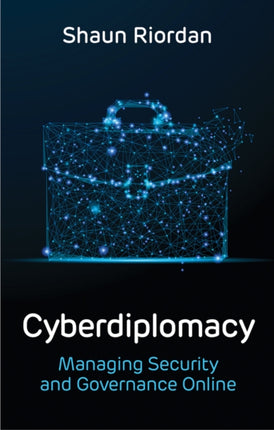 Cyberdiplomacy: Managing Security and Governance Online