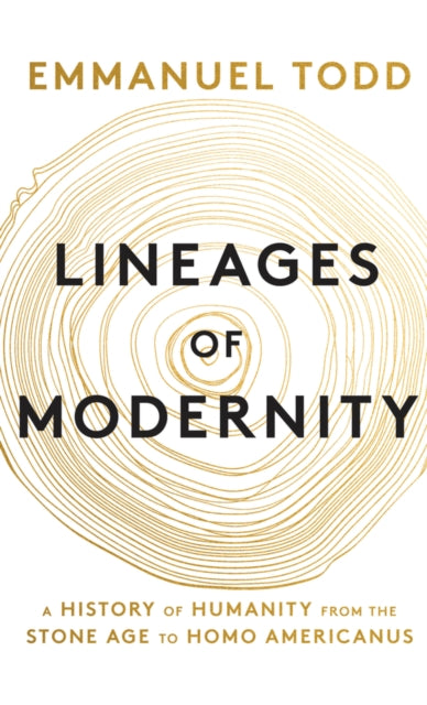 Lineages of Modernity: A History of Humanity from the Stone Age to Homo Americanus