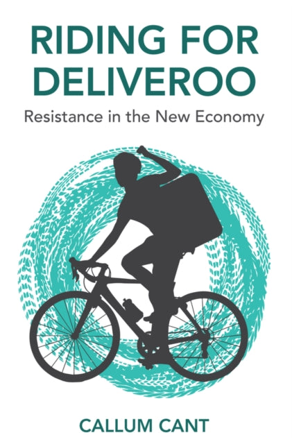 Riding for Deliveroo: Resistance in the New