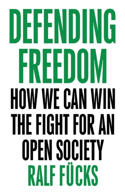 Defending Freedom: How We Can Win the Fight for an Open Society