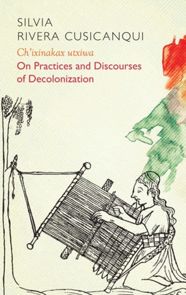 Ch'ixinakax utxiwa: On Decolonising Practices and Discourses