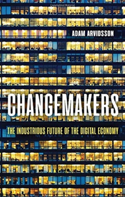 Changemakers: The Industrious Future of the Digital Economy