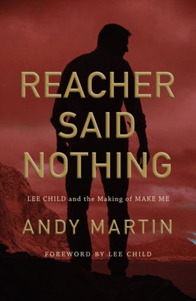 Reacher Said Nothing: Lee Child and the Making of