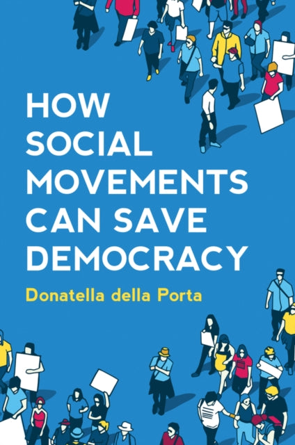 How Social Movements Can Save Democracy: Democratic Innovations from Below