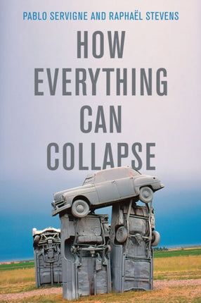 How Everything Can Collapse: A Manual for our Times