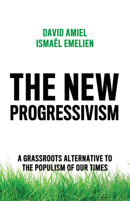 The New Progressivism: A Grassroots Alternative to the Populism of our Times