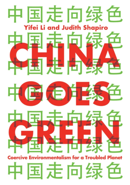 China Goes Green: Coercive Environmentalism for a Troubled Planet