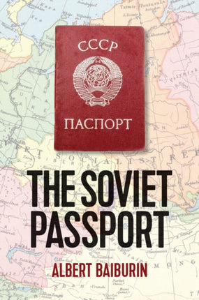 The Soviet Passport: The History, Nature and Uses of the Internal Passport in the USSR