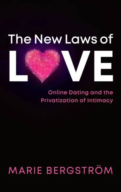 The New Laws of Love: Online Dating and the