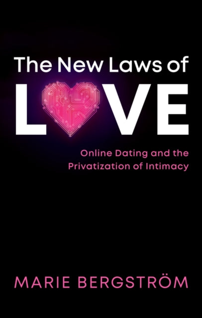 The New Laws of Love: Online Dating and the