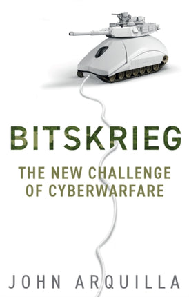 Bitskrieg: The New Challenge of Cyberwarfare