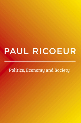 Politics, Economy, and Society: Writings and Lectures, Volume 4