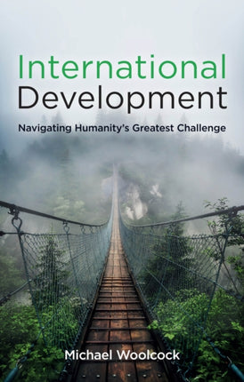 International Development: Navigating Humanity's Greatest Challenge