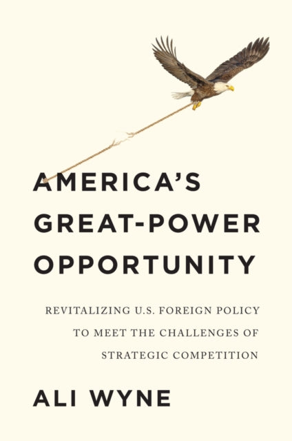 America's Great-Power Opportunity: Revitalizing