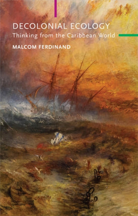 Decolonial Ecology: Thinking from the Caribbean