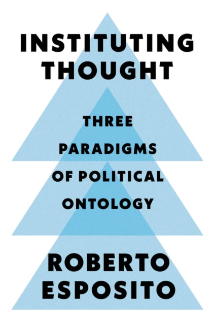 Instituting Thought: Three Paradigms of Political Ontology