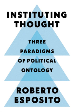 Instituting Thought: Three Paradigms of Political Ontology