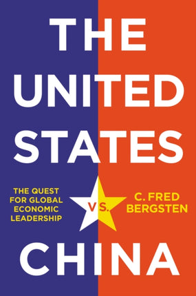 The United States vs. China: The Quest for Global Economic Leadership