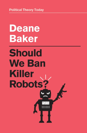 Should We Ban Killer Robots?