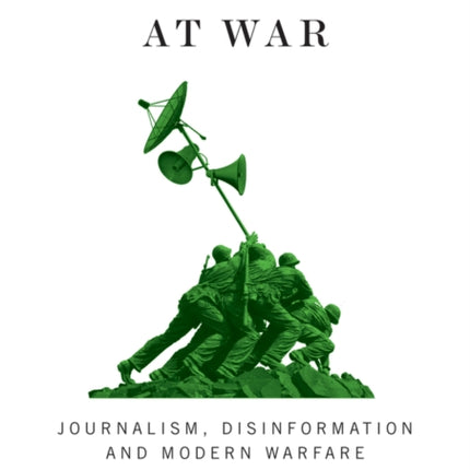 Information at War: Journalism, Disinformation, and Modern Warfare