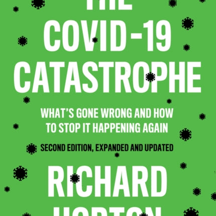 The COVID-19 Catastrophe: What's Gone Wrong and How To Stop It Happening Again