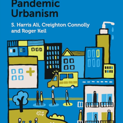 Pandemic Urbanism: Infectious Diseases on a Planet of Cities