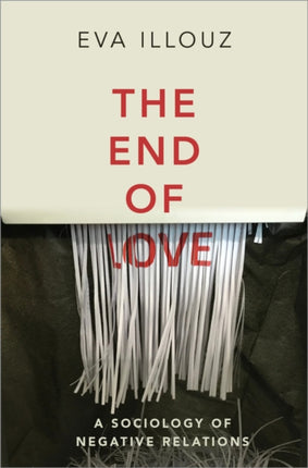 The End of Love: A Sociology of Negative Relations