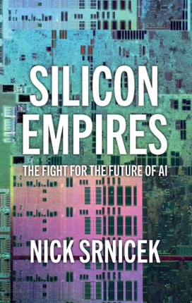 Silicon Empires The Fight for the Future of AI