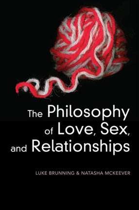 The Philosophy of Love Sex and Relationships