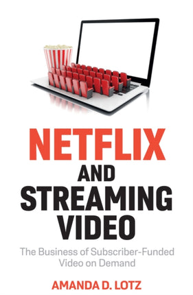 Netflix and Streaming Video: The Business of
