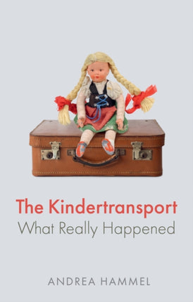 The Kindertransport: What Really Happened