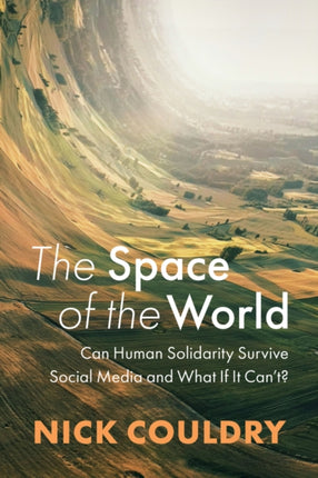 The Space of the World  Can Human Solidarity Survive Social Media and What If It Cant