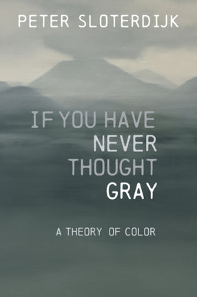 If You Have Never Thought Gray A Theory of Color