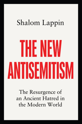 The New Antisemitism  The Resurgence of an Ancient Hatred in the Modern World