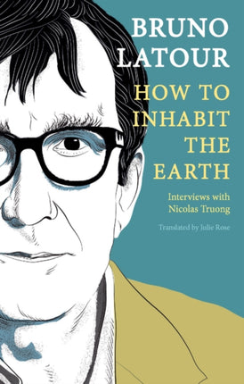 How to Inhabit the Earth: Interviews with Nicolas Truong