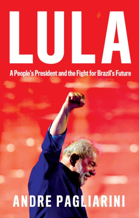 Lula A People8217s President and the Fight for