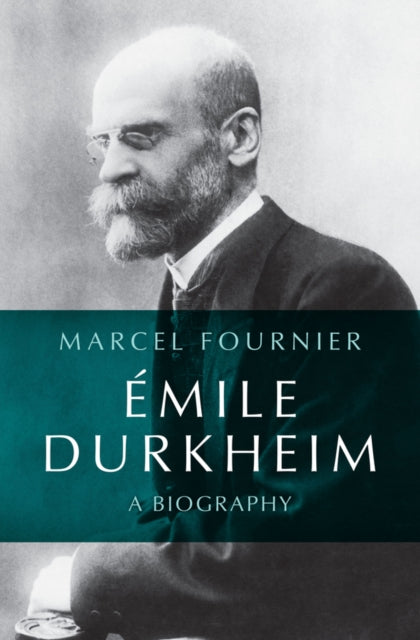 Émile Durkheim: A Biography