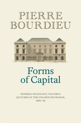 Forms of Capital General Sociology Volume 3