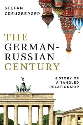 The GermanRussian Century History of a Tangled R elationship